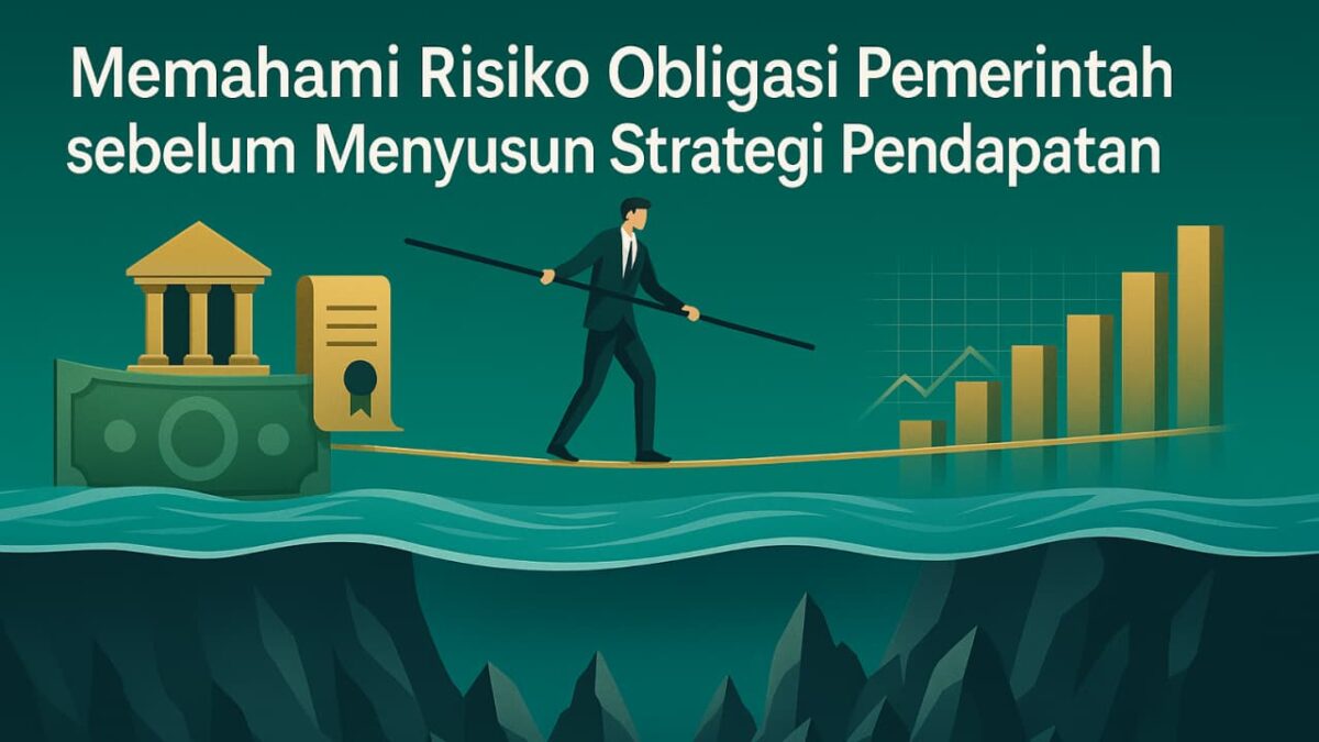 Memahami Risiko Obligasi Pemerintah sebelum Menyusun Strategi Pendapatan Tetap
